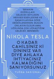 Nikola Tesla - O Kadar Cahilsiniz ki Dininiz Var Diye Ahlaka İhtiyacınız Kalmadığını Sanıyorsunuz