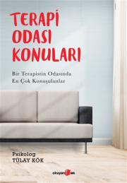 Terapi Odası Konuları - Bir Terapistin Odasında En Çok Konuşulanlar 