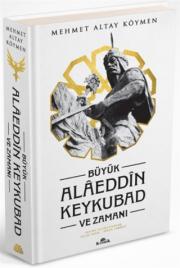 Büyük Alaeddin Keykubad ve Zamanı