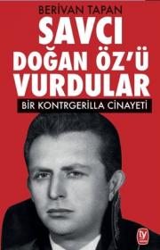 Savcı Doğan Öz’ü Vurdular - Bir Kontrgerilla Cinayeti 