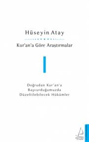 Kuran’a Göre Araştırmalar 1 - Doğrudan Kur’an’a Başvurduğumuzda Düzeltilebilecek Hükümler 