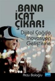 Bana İcat Çıkar! - Dijital Çağda İnovasyon Geliştirme