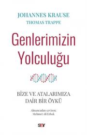 Genlerimizin Yolculuğu - Bize ve Atalarımıza Dair Bir Öykü