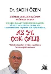 Az Ye Çok Çalış - Bilimsel Verilerin Işığında Sağlıklı Yaşam