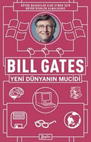 Bill Gates - Yeni Dünyanın Mucidi