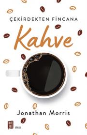 Kahve - Çekirdekten Fincana