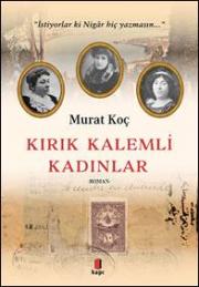 Kırık Kalemli Kadınlar - İstiyorlar ki Nigâr hiç yazmasın