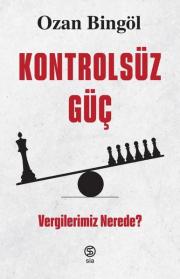 Kontrolsüz Güç - Vergilerimiz Nerede?