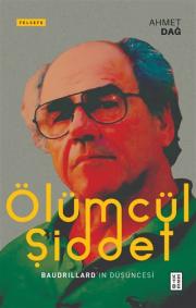 Ölümcül Şiddet - Baudrillard’ın Düşüncesi