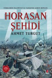Horasan Şehidi - Türklerin İslamiyet’le Tanıştığı Asrın Romanı