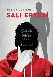 Salı Ertesi - Çocuk Susar Sen Susma!