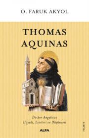 Thomas Aquinas - Doctor Angelicus Hayatı, Eserleri ve Düşüncesi
