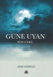 Güne Uyan - Son Uyku