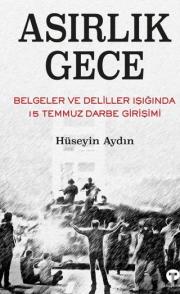 Asırlık Gece - Belgeler ve Deliller Işığında 15 Temmuz Darbe Girişimi