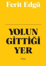 Yolun Gittiği Yer