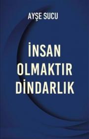 İnsan Olmaktır Dindarlık