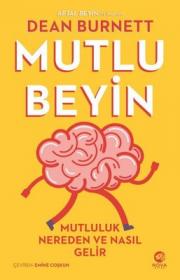 Mutlu Beyin - Mutluluk Nereden ve Nasıl Gelir