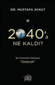 2040’a Ne Kaldı? Bir Fütüristin Gözüyle Gelecek