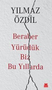 Beraber Yürüdük Biz Bu Yıllarda - Son 10 Yılda Yaşadığımız Her şey!