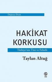 Hakikat Korkusu - Türkiye'nin Tini ve Felsefe