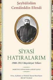 Siyasi Hatıralarım - 1908-1913 Meşrûtiyet Yılları 