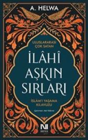 İlahi Aşkın Sırları - İslam’ı Yaşama Kılavuzu