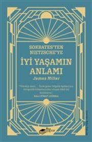 İyi Yaşamın Anlamı - Sokrates'ten Nietzsche'ye