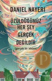 Üzüldüğümüz Her Şey Gerçek Değildir