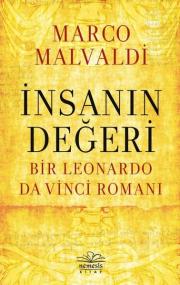 İnsanın Değeri - Bir Leonardo da Vinci Romanı