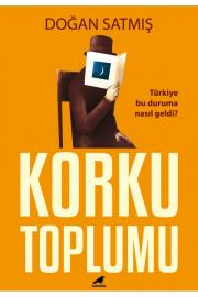 Korku Toplumu - Türkiye Bu Duruma Nasıl Geldi? 