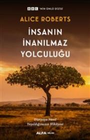 İnsanın İnanılmaz Yolculuğu - Dünyaya Nasıl Yayıldığımızın Hikayesi