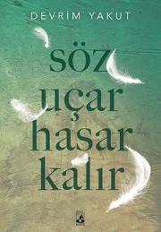 Söz Uçar Hasar Kalır 