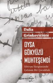 Oysa Gökyüzü Muhteşemdi - Sibirya Sürgününde Çalınan Bir Çocukluk