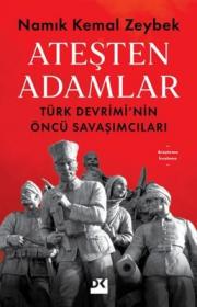 Ateşten Adamlar - Türk Devrimi'nin Öncü Savaşları