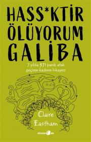 Hass*ktir Ölüyorum Galiba - 7 Yılda 371 Panik Atak Geçiren Kadının Hikayesi 