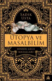 Ütopya ve Masalbilim - Binbir Gece Masalları