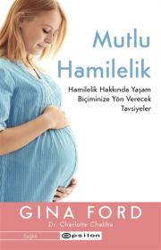 Mutlu Hamilelik - Hamilelik Hakkında Yaşam Biçiminize Yön Verecek Tavsiyeler