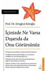 İçinizde Ne Varsa Dışarıda Da Onu Görürsünüz