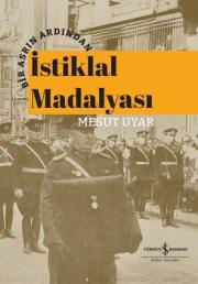 İstiklal Madalyası - Bir Asrın Ardından