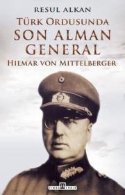 Türk Ordusunda Son Alman General