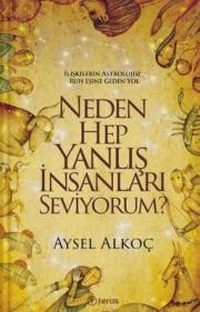 Neden Hep Yanlış İnsanları Seviyorum? 