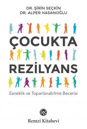 Çocukta Rezilyans Esneklik ve Toparlanabilme Becerisi