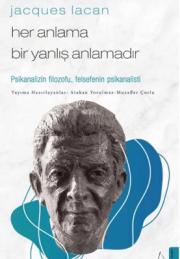 Her Anlama Bir Yanlış Anlamadır - Lacan