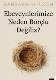 Ebeveynlerimize Neden Borçlu Değiliz