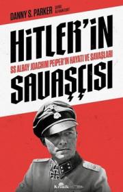 Hitler'in Savaşçısı - SS Albay Joachim Peiper'ın Hayatı ve Savaşları 