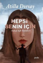 Hepsi Senin İçin - Tuhaf Aşk Öyküleri