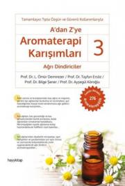 A'dan Z'ye Aromaterapi Karışımları 3 - Ağrı Dindiriciler