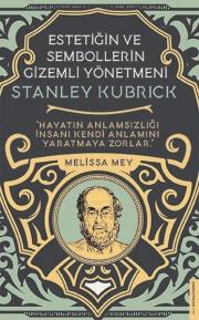 Estetiğin ve Sembollerin Gizemli Yönetmeni - Stanley Kubrick