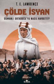 Çölde İsyan Osmanlı Ortadoğu’yu Nasıl Kaybetti?