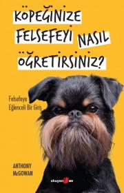 Köpeğinize Felsefeyi Nasıl Öğretirsiniz? - Felsefeye Eğlenceli Bir Giriş 